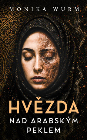 Hvězda nad arabským peklem - Monika Wurm