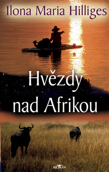 Hvězdy nad Afrikou - Ilona Maria Hilliges