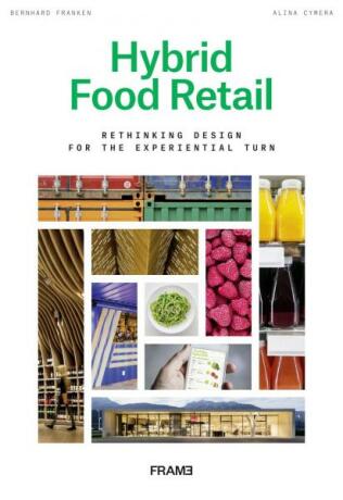 Hybrid Food Retail: Redesigning Supermarkets for the Experiential Turn - 
