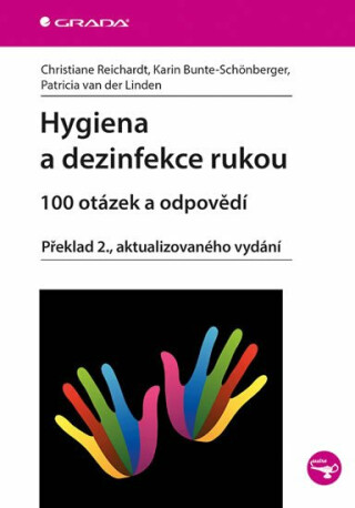 Hygiena a dezinfekce rukou - 100 otázek a odpovědí - Christiane Reichardt,Karin Bunte-Schönberger,Patricia van der Linden