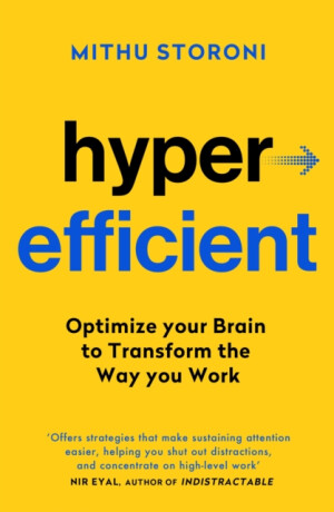 Hyperefficient: Simple Methods to Optimise your Brain and Transform the Way you Work - Storoni Mithu