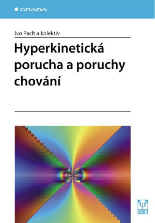 Hyperkinetická porucha a poruchy chování - kolektiv a,Ivo Paclt