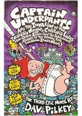 Captain Underpants and the Invasion of the Incredibly Naughty Cafeteria Ladies from Outer Space: Bk. 3 - Dav Pilkey