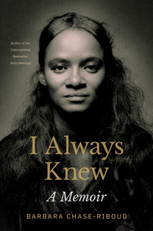 I Always Knew â€“ A Memoir - Barbara Chaseâ€“riboud