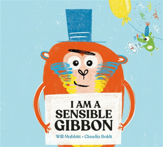 I Am A Sensible Gibbon - Will Mabbitt