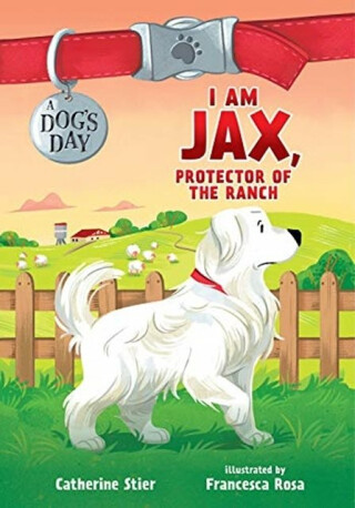 I AM JAX PROTECTOR OF THE RANCH - CATHERINE STIER