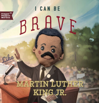 I Can Be Brave Like Martin Luther King Jr. - Familius