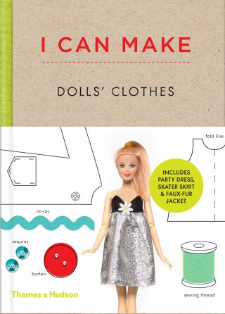 I Can Make Dolls' Clothes: Easy-To-Follow Patterns to Make Clothes and Accessories for Your Favourite Doll - Louise Scott-smith,Georgia Vaux