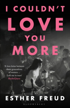 I Couldn't Love You More - Esther Freud