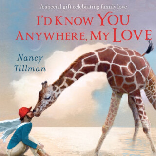 I'd Know You Anywhere, My Love - Nancy Tillman