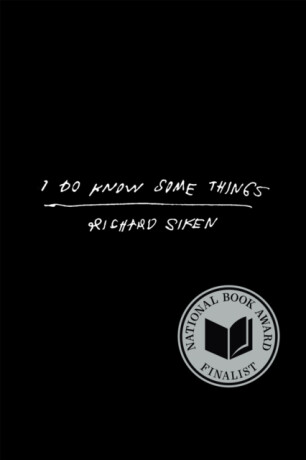 I Do Know Some Things - Richard Siken