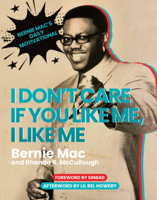 I Don't Care If You Like Me, I Like Me - Bernie Mac,Rhonda R. McCullough
