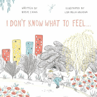 I Don't Know What to Feel - Rosie J King