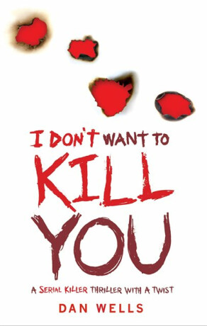 I Don't Want To Kill You - Dan Wells