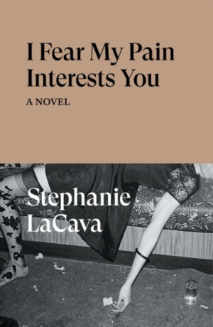I Fear My Pain Interests You - Stephanie LaCava
