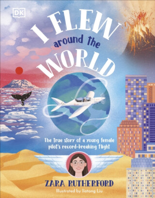 I Flew Around the World - Zara Rutherford