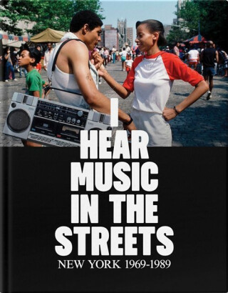 I Hear Music in the Streets: New York 1969â€“89 - 