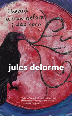 i heard a crow before i was born - Jules Delorme