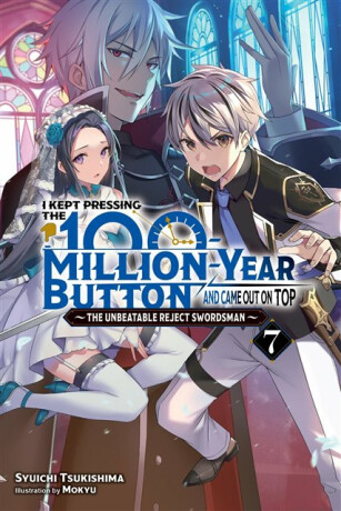 I Kept Pressing the 100-Million-Year Button and Came Out on Top, Vol. 7 (light novel) - Luke Hutton,Syuichi Tsukishima,Mokyu Mokyu