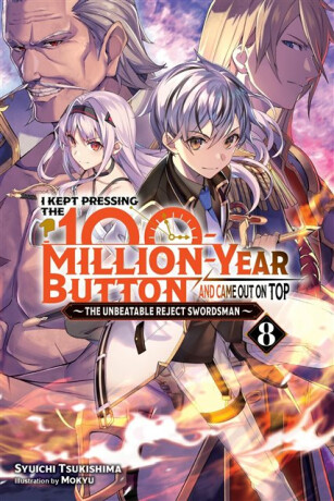 I Kept Pressing the 100-Million-Year Button and Came Out on Top, Vol. 8 (light novel) - Luke Hutton,Syuichi Tsukishima,Mokyu Mokyu