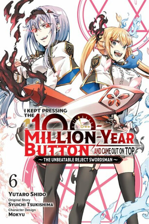 I Kept Pressing the 100-Million-Year Button and Came Out on Top, Vol. 6 (manga) - Luke Hutton,Yutaro Shido,Syuichi Tsukishima,Mokyu Mokyu