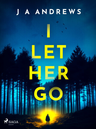 I Let Her Go - J A Andrews