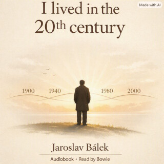 I lived in the 20th century - Jaroslav Bálek