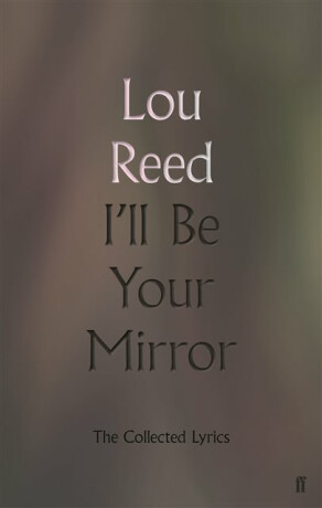 I'll Be Your Mirror - Lou Reed