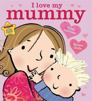 I Love My Mummy : Board Book - Giles Andreae