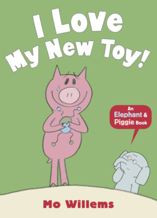 I Love My New Toy! - Mo Willems