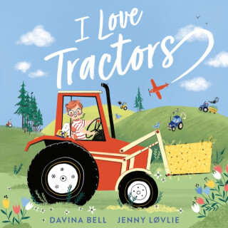I Love Tractors! - Davina Bell