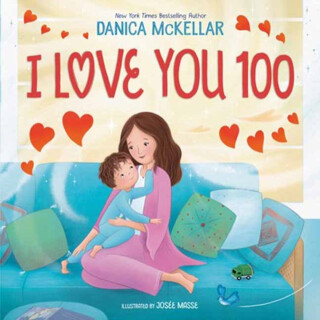 I Love You 100: A Counting Book Full of Love - Danica Mckellar,Josee Masse