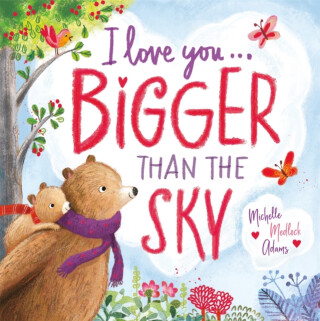 I Love You . . . Bigger Than the Sky - Michelle Medlock Adams
