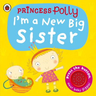 I'm a New Big Sister: A Princess Polly book - 