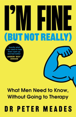 I'm Fine (But Not Really) - Dr Peter Meades