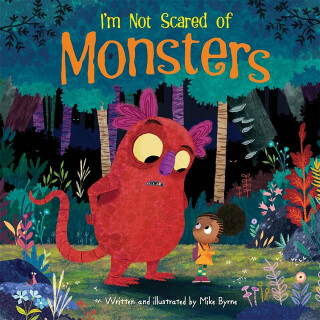 I'm Not Scared of Monsters - Byrne Mike