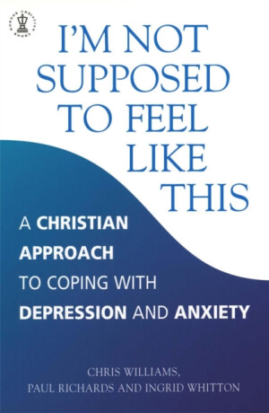 I'm Not Supposed to Feel Like This - Paul Richards,Chris Williams,Ingrid Whitton