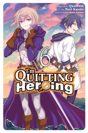 I'm Quitting Heroing, Vol. 6 - Hana Amano,Quantum Quantum,Nori Kazato
