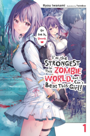 I'm the Strongest in This Zombie World, But I Can't Beat This Girl!, Vol. 1 - Eriko Sugita,TwinBox,Ryou Iwanami