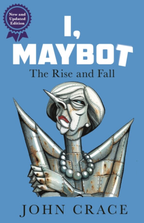 I, Maybot - John Crace