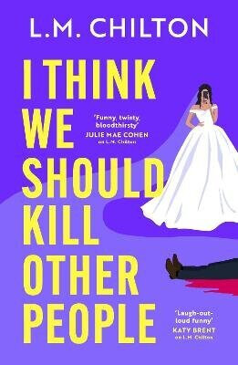 I Think We Should Kill Other People - L.M. Chilton