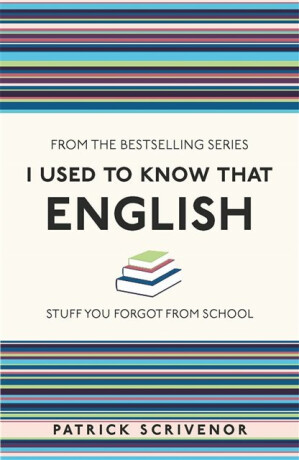 I Used to Know That: English - Patrick Scrivenor