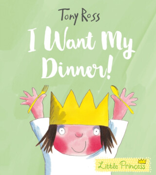 I Want My Dinner! - Tony Ross