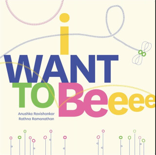 I Want to Be - Anushka Ravishankar