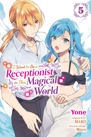 I Want to Be a Receptionist in This Magical World, Vol. 5 (manga) - Cash Jan,Rachel Pierce,Yone Yone,Maro,MAKO