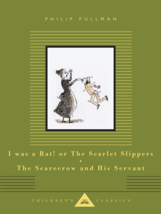 I Was a Rat! Or, The Scarlet Slippers and The Scarecrow and his Servant - Philip Pullman
