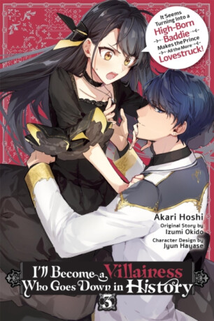 I’ll Become a Villainess Who Goes Down in History, Vol. 3 - Sarah Moon,Akari Hoshi,Jyun Hayase,Izumi Okido,Katie Blakeslee