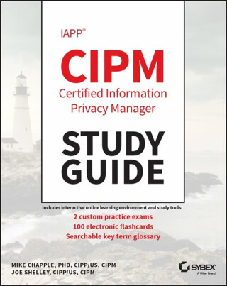 IAPP CIPM Certified Information Privacy Manager Study Guide - Mike  Chapple,Joe Shelley