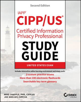 IAPP CIPP / US Certified Information Privacy Professional Study Guide, 2nd Edition - Mike  Chapple,Joe  Shelley