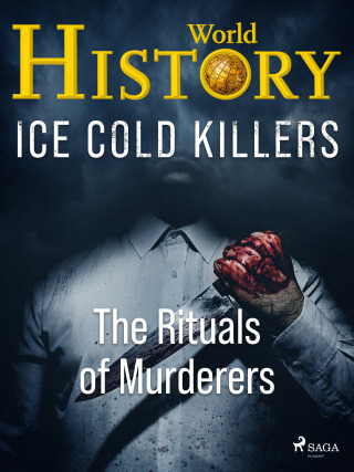Ice Cold Killers - The Rituals of Murderers - World History